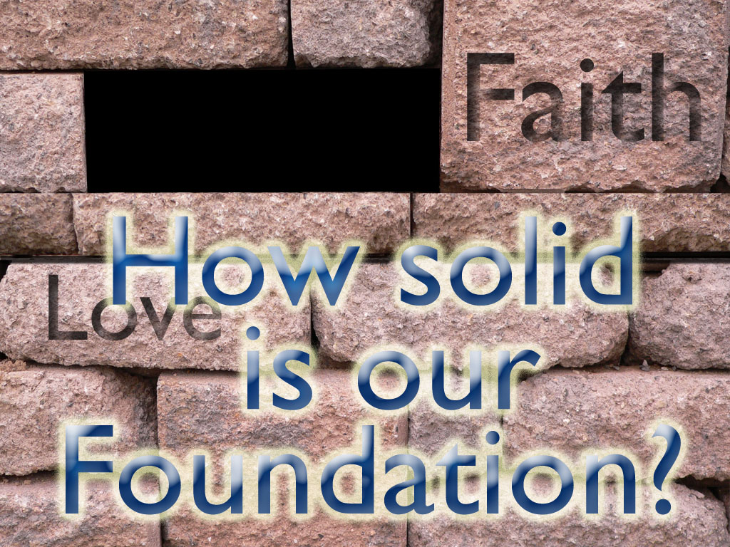 How firm is my foundation: Not a question but a statement